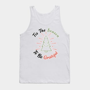 Tis The Season To Be Grateful Tank Top